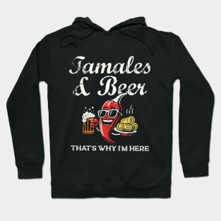 Tamales & Beer That’s Why I’m Here- Hoodie